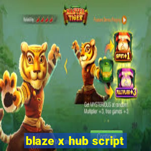 blaze x hub script